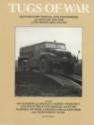 Image for Tugs of War : Heavy Recovery Vehicles, Tank Transporters and Artillery Tractors of the British Army, 1945-1965