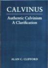 Image for Calvinus : Authentic Calvinism - A Clarification