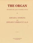 Image for The Organ : Its History and Construction - A Comprehensive Treatise on the Structure and Capabilities of the Organ