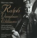Image for There Was a Time... : Ralph Vaughan Williams - A Pictonal Journey from the Collection of Ursula Vaughan Williams