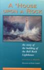 Image for A &#39;house upon a rock  : the story of the building of the Bell Rock Lighthouse