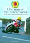 Image for Fifty Years of the Friendly Races : The Story of the Southern 100 Motorcycle Races