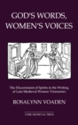 Image for God&#39;s words, women&#39;s voices  : the discernment of spirits in the writing of late-medieval women visionaries