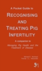 Image for A Pocket Guide to Recognising and Treating Pig Infertility : A Companion to &quot;Managing Pig Health and the Treatment of Disease&quot;