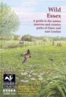 Image for Wild Essex  : the nature reserves and country parks of Essex and east London