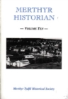 Image for Merthyr Historian. Volume Ten. 1999. Methyr Tydfil Historical Society