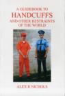 Image for A Guidebook to Handcuffs and Other Restraints of the World
