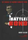 Image for The battle for Bond  : the genesis of cinema&#39;s greatest hero