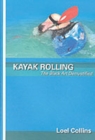 Image for Kayak rolling  : the black art demystified