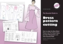 Image for The essential guide to dress pattern cutting  : how to adapt the basic block pattern into ten classic styles, plus dart manipulation and other essential skills