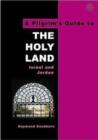 Image for A pilgrim's guide to the Holy Land  : Israel and Jordan