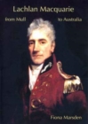 Image for Lachlan Macquarie : From Mull to Australia