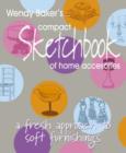 Image for Wendy Baker&#39;s Compact Sketchbook of Home Accessories