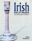 Image for Irish Delftware : An Illustrated History
