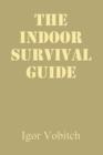 Image for The Indoor Survival Guide