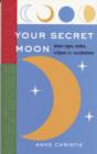 Image for Your Secret Moon : Moon Signs, Nodes, Eclipses and Occultations