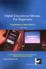 Image for Digital Educational Movies: for Beginners : Using Windows Movie Maker 2