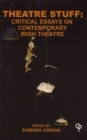 Image for Theatre Stuff: Critical Essays on Contemporary Irish Theatre : Reprint