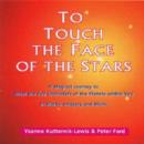 Image for To Touch the Face of the Stars : A Magical Journey to Meet the Key Characters of the Planets within You - In Words, Imagery and Music