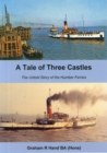 Image for A Tale of Three Castles : The Untold Story of the Humber Ferries
