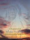Image for In the Presence of White Feather : Conversations with a Spirit Teacher