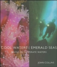 Image for Cool waters, emerald seas  : diving in temperate waters