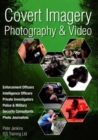 Image for Covert Imagery &amp; Photography : The Investigators and Enforcement Officers Guide to Covert Digital Photography