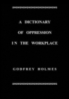 Image for A Dictionary of Oppression in the Workplace