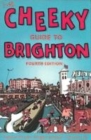 Image for The Cheeky Guide To Brighton 4th Ed.
