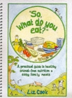 Image for &quot;So, What Do You Eat?&quot; : A Practical Guide to Healthy Animal-free Nutrition and Easy Family Meals