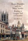 Image for Shops, Shambles and the Street Market : Retailing in Georgian Hull 1770-1810