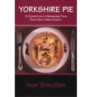 Image for Yorkshire pie  : a confection of remarkable tales from God&#39;s own county
