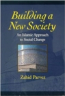Image for Building a New Society : An Islamic Approach to Social Change