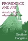 Image for Providence and Art : A Study in Elgar&#39;s Religious Beliefs