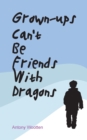 Image for Grown-ups can&#39;t be friends with dragons