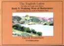 Image for The English Lakes : The Hills,the People,Their History : Bk. 5 : Walking West of Buttermere (also Including the Area North of Whicatter Pass)