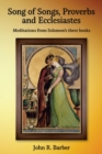 Image for Song of Songs, Proverbs and Ecclesiastes : Meditations from Solomon&#39;s three books