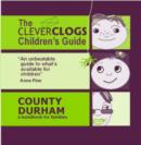 Image for The Clever Clogs Children&#39;s Guide: County Durham