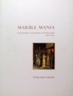 Image for Marble Mania : Sculpture Galleries in England 1640-1840