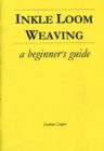 Image for Inkle Loom Weaving : A Beginner&#39;s Guide