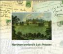 Image for Northumberland&#39;s Lost Houses