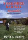 Image for Yorkshire Railway Rambles : v. 1 : North and East - A Guide to Walking and Cycling Through the Railway History of North and East