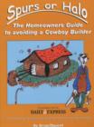 Image for Spurs or Halo? : The Homeowner&#39;s Guide to Avoiding a Cowboy Builder