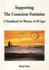 Image for Supporting the Conscious Feminine : A Handbook for Mothers and Daughters