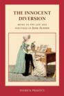 Image for The Innocent Diversion : Music in the Life and Writings of Jane Austen