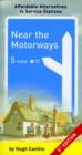 Image for Near the motorways  : affordable alternatives to service stations