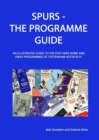 Image for Spurs - The Programme Guide : An Illustrated Guide to the post-war home and away programmes of Tottenham Hotspur FC