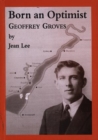 Image for Born an Optimist: Geoffrey Groves