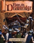 Image for Raise the Drawbridge - Stories and Legends of Welsh Castles