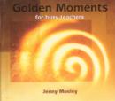 Image for Golden moments for busy teachers